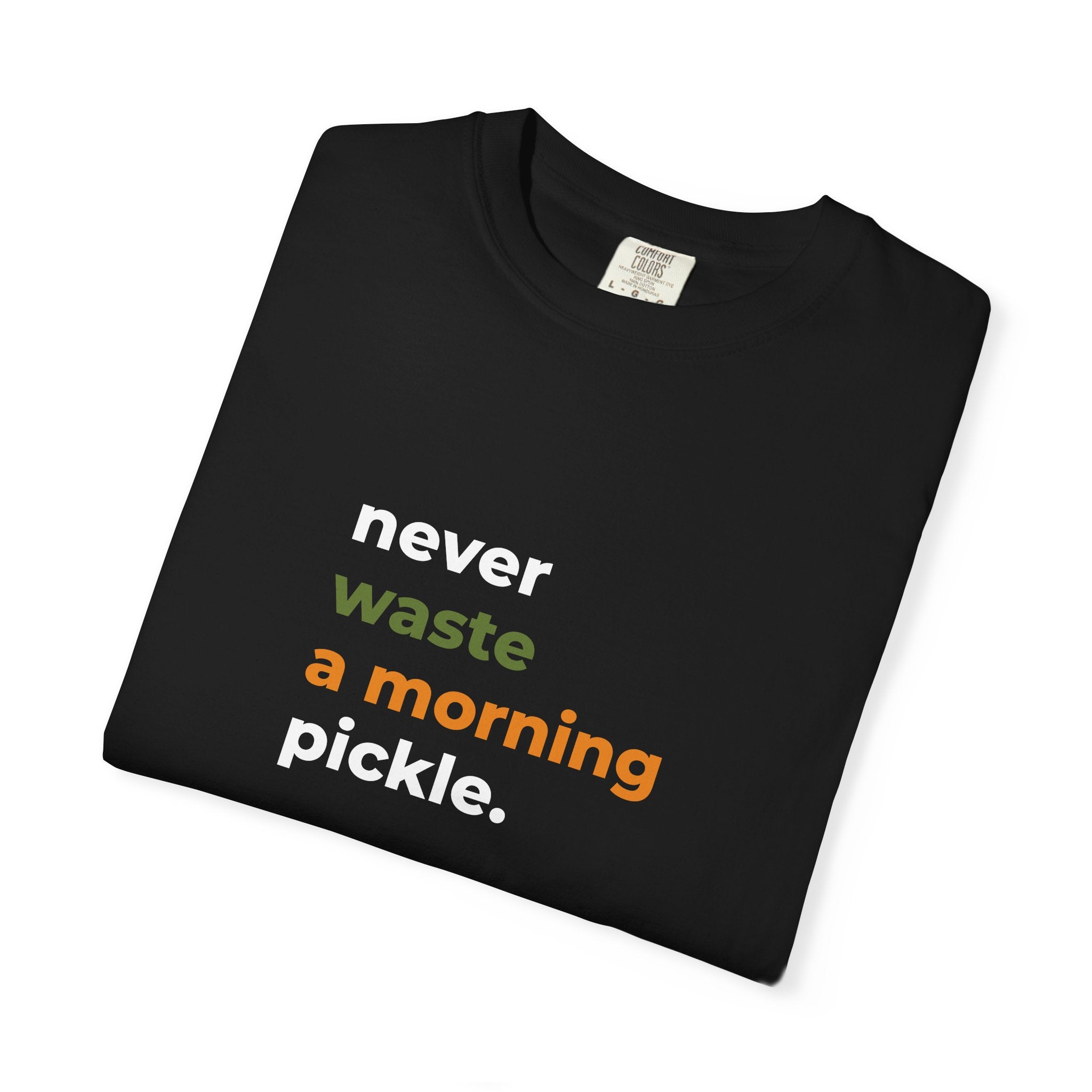 Morning Pickle Tee — Black | Never Waste Color